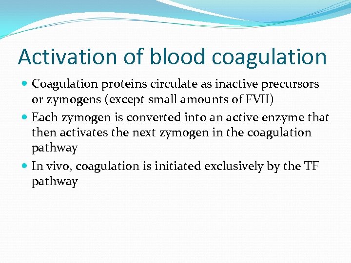 Activation of blood coagulation Coagulation proteins circulate as inactive precursors or zymogens (except small