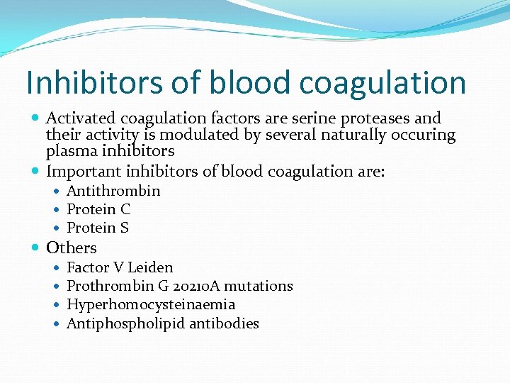 Inhibitors of blood coagulation Activated coagulation factors are serine proteases and their activity is