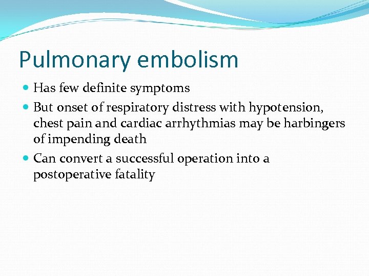 Pulmonary embolism Has few definite symptoms But onset of respiratory distress with hypotension, chest