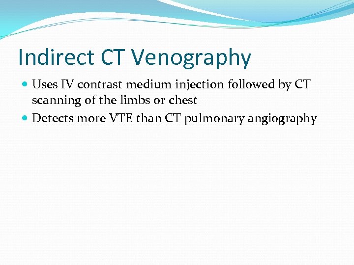 Indirect CT Venography Uses IV contrast medium injection followed by CT scanning of the