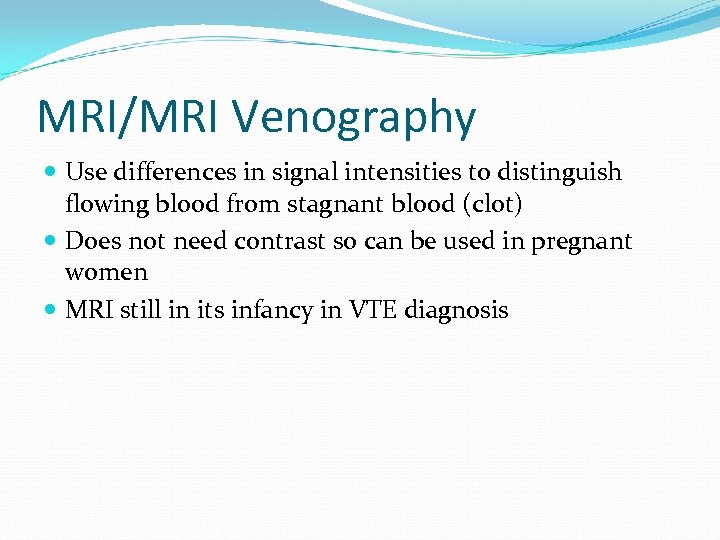 MRI/MRI Venography Use differences in signal intensities to distinguish flowing blood from stagnant blood