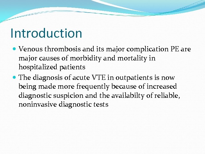 Introduction Venous thrombosis and its major complication PE are major causes of morbidity and