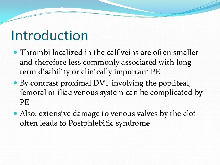Introduction Thrombi localized in the calf veins are often smaller and therefore less commonly