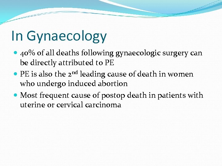 In Gynaecology 40% of all deaths following gynaecologic surgery can be directly attributed to