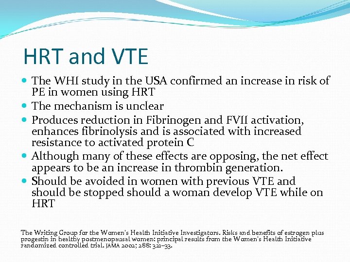 HRT and VTE The WHI study in the USA confirmed an increase in risk