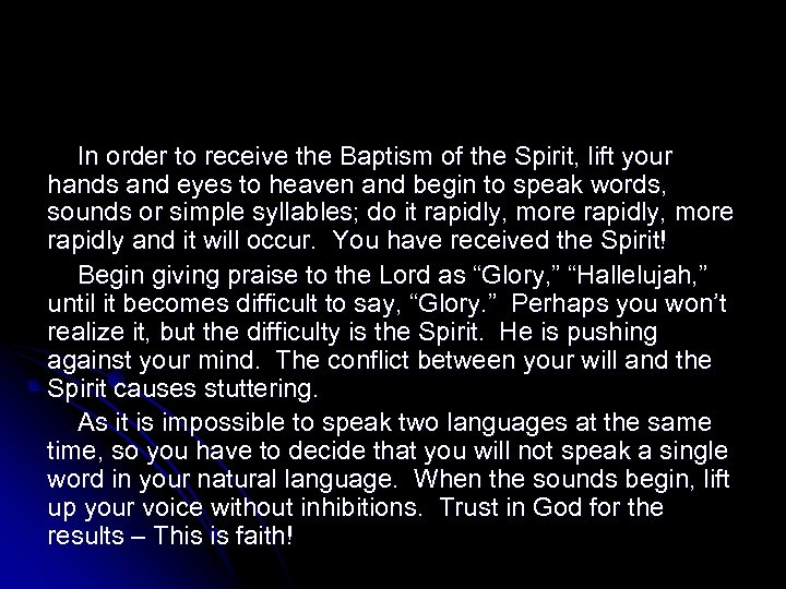 In order to receive the Baptism of the Spirit, lift your hands and eyes
