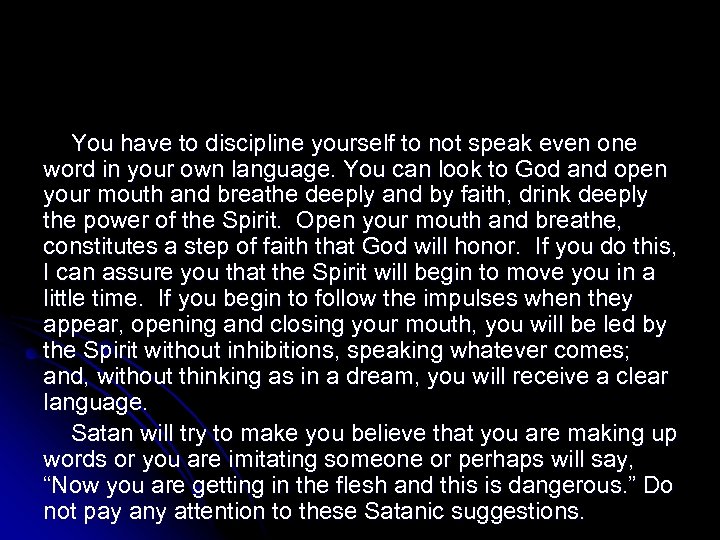 You have to discipline yourself to not speak even one word in your own