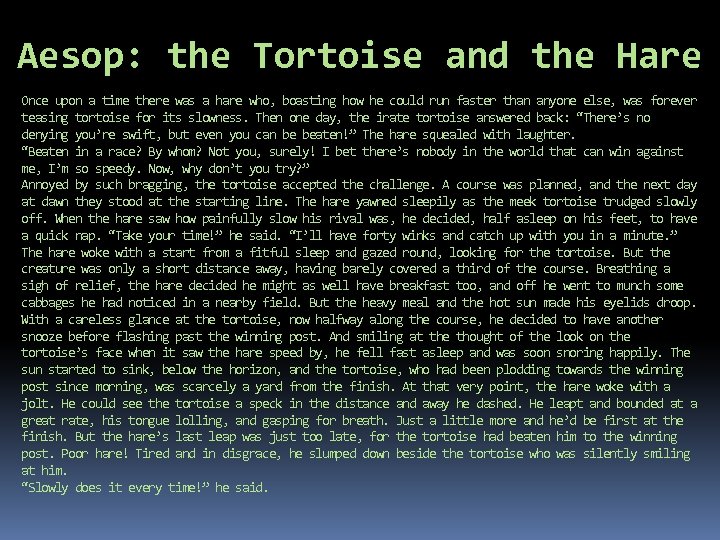 Aesop: the Tortoise and the Hare Once upon a time there was a hare