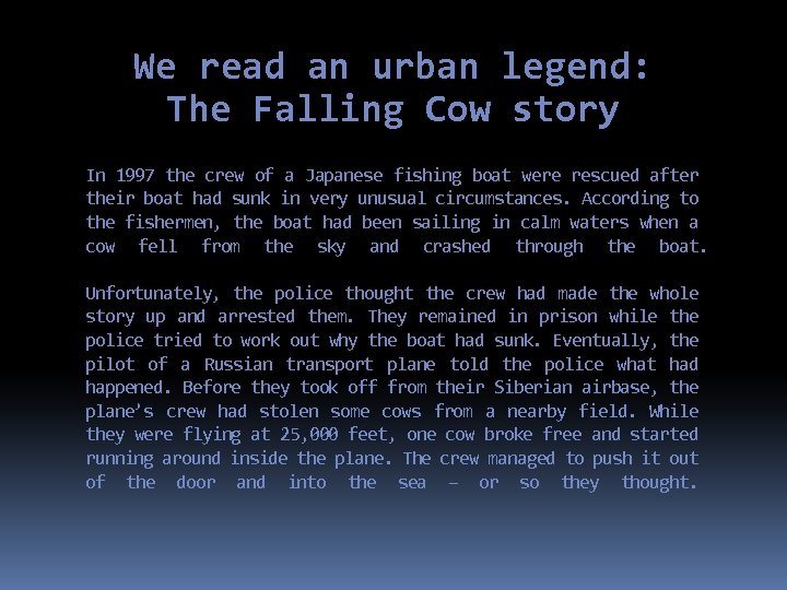 We read an urban legend: The Falling Cow story In 1997 the crew of