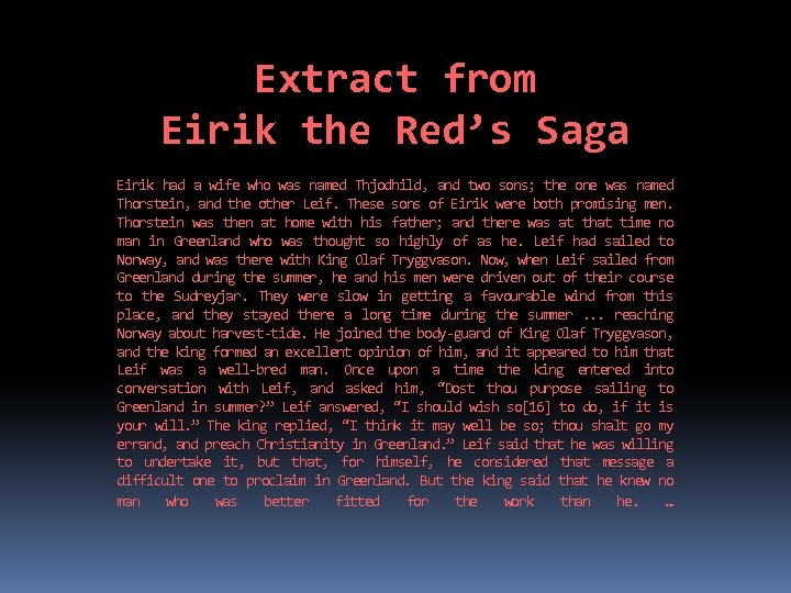 Extract from Eirik the Red’s Saga Eirik had a wife who was named Thjodhild,