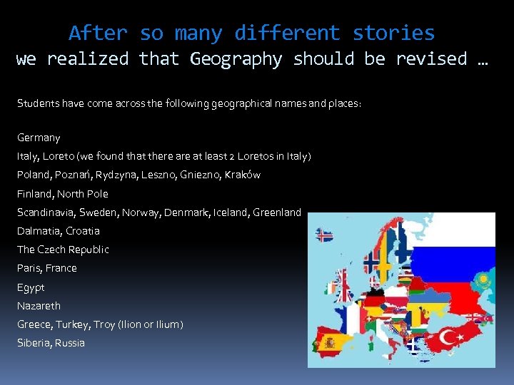 After so many different stories we realized that Geography should be revised … Students