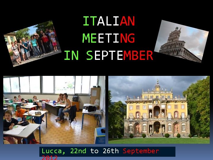 ITALIAN MEETING IN SEPTEMBER Lucca, 22 nd to 26 th September 