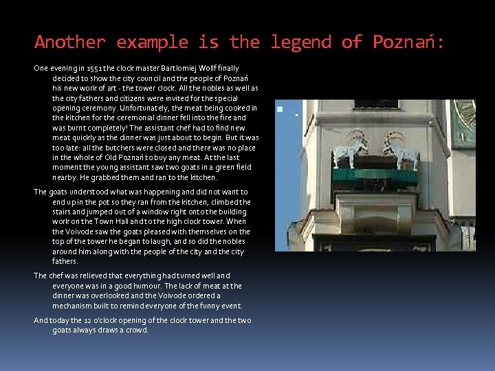 Another example is the legend of Poznań: One evening in 1551 the clock master