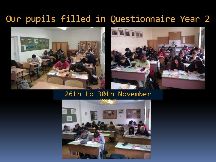 Our pupils filled in Questionnaire Year 2 26 th to 30 th November 2012