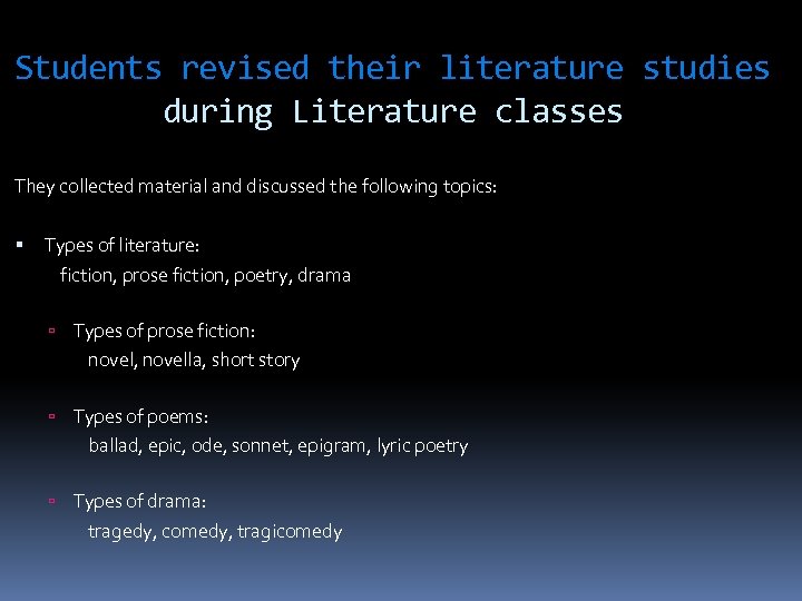 Students revised their literature studies during Literature classes They collected material and discussed the