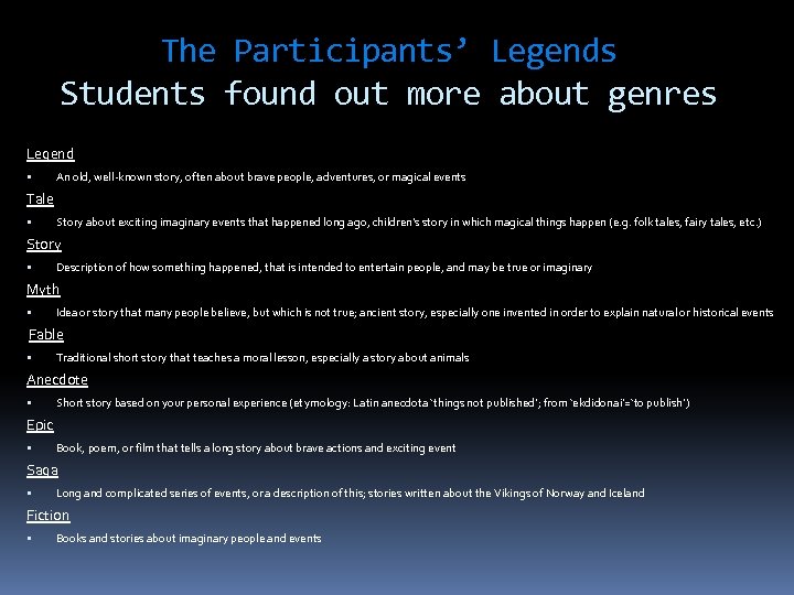The Participants’ Legends Students found out more about genres Legend An old, well-known story,