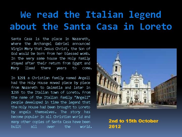 We read the Italian legend about the Santa Casa in Loreto Santa Casa is