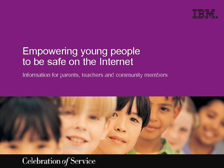 ® Empowering young people to be safe on the Internet Information for parents, teachers