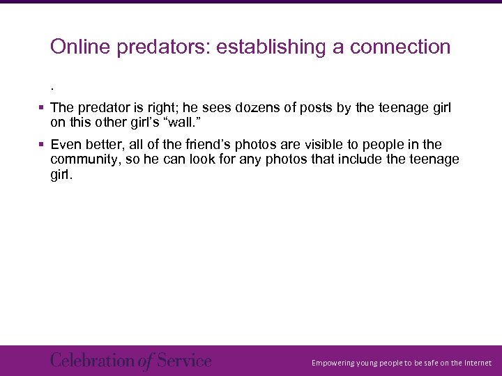 Online predators: establishing a connection. § The predator is right; he sees dozens of