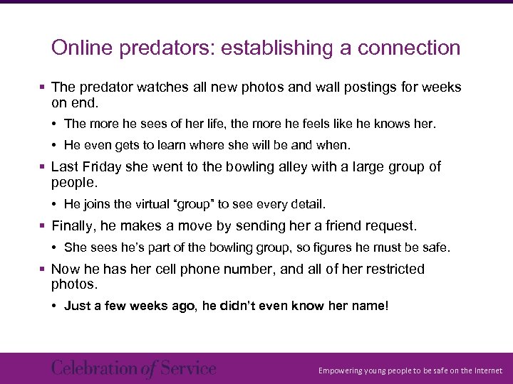 Online predators: establishing a connection § The predator watches all new photos and wall