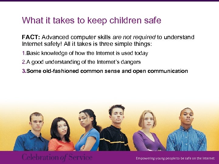 What it takes to keep children safe FACT: Advanced computer skills are not required