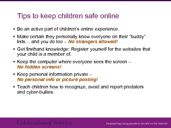 Tips to keep children safe online § Be an active part of children’s online