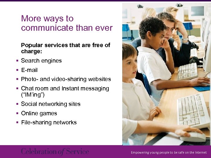 More ways to communicate than ever Popular services that are free of charge: §