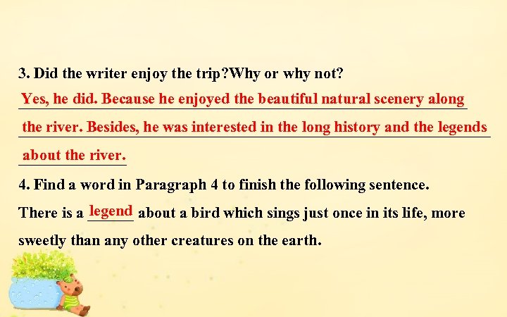 3. Did the writer enjoy the trip? Why or why not? Yes, he did.