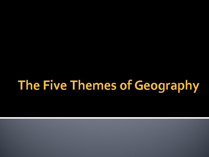 The Five Themes of Geography 