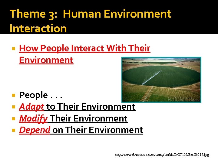 Theme 3: Human Environment Interaction How People Interact With Their Environment People. . .