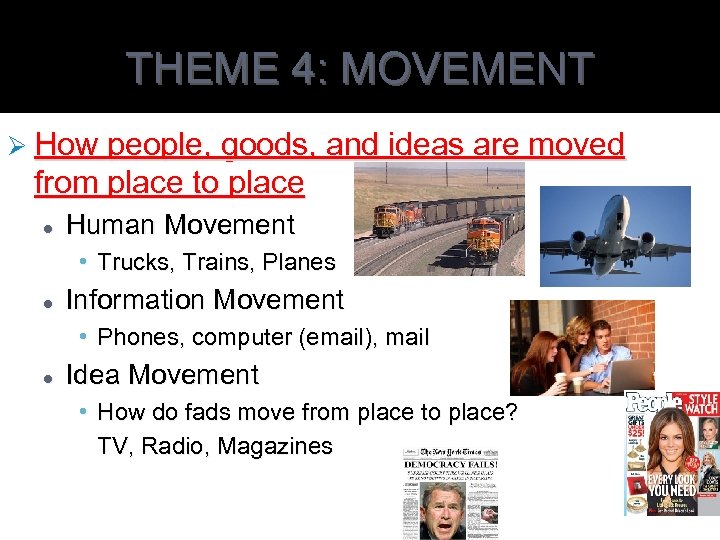 THEME 4: MOVEMENT Ø How people, goods, and ideas are moved from place to