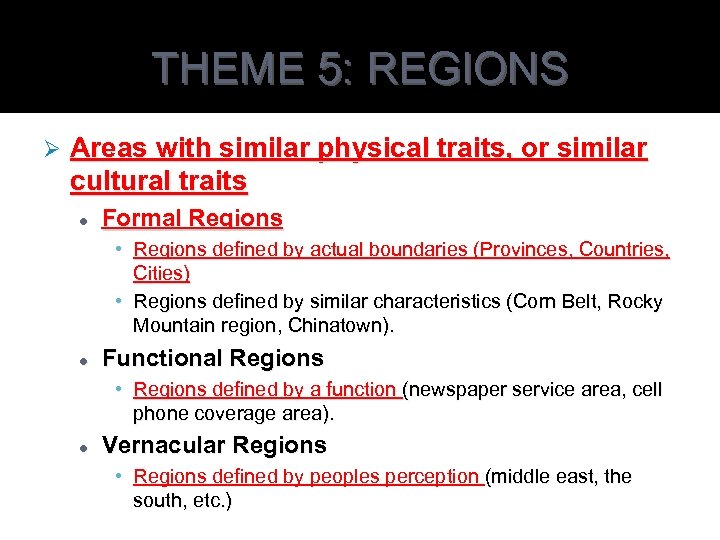 THEME 5: REGIONS Ø Areas with similar physical traits, or similar cultural traits l