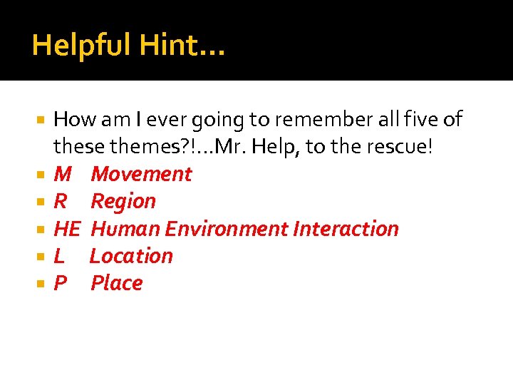 Helpful Hint… How am I ever going to remember all five of these themes?