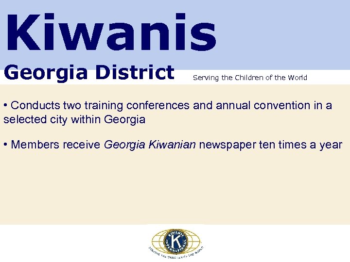 Kiwanis Georgia District Serving the Children of the World • Conducts two training conferences