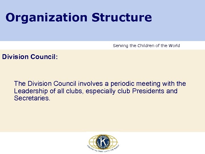 Organization Structure Serving the Children of the World Division Council: The Division Council involves