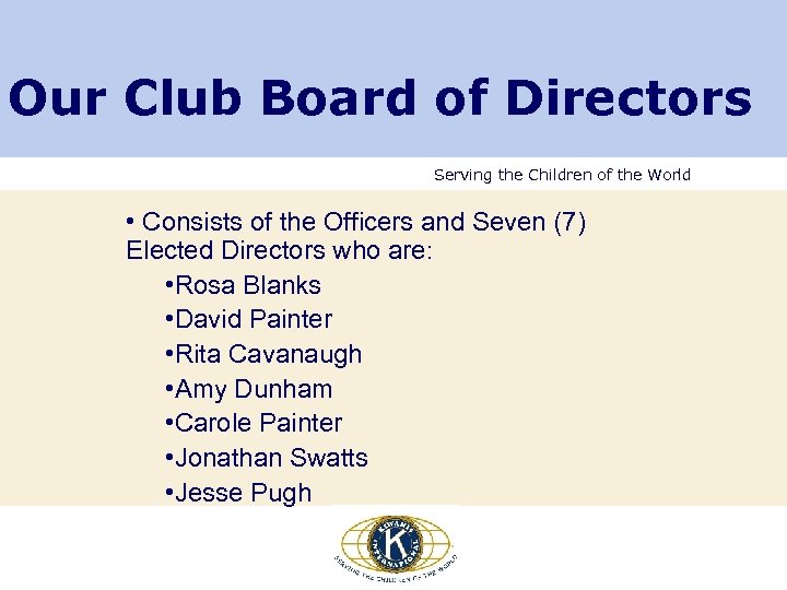 Our Club Board of Directors Serving the Children of the World • Consists of