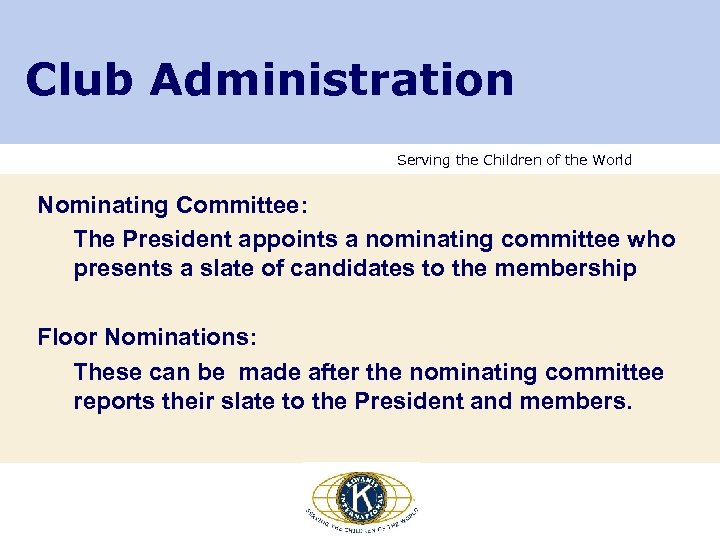 Club Administration Serving the Children of the World Nominating Committee: The President appoints a