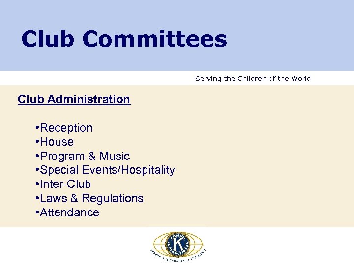 Club Committees Serving the Children of the World Club Administration • Reception • House