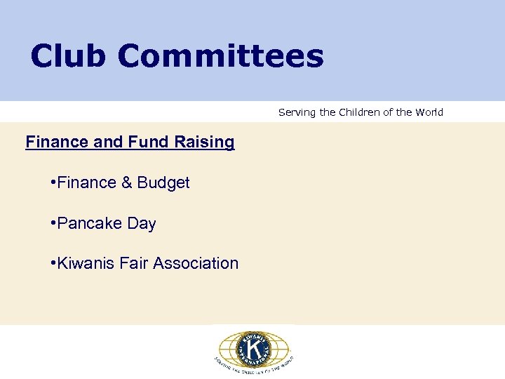 Club Committees Serving the Children of the World Finance and Fund Raising • Finance