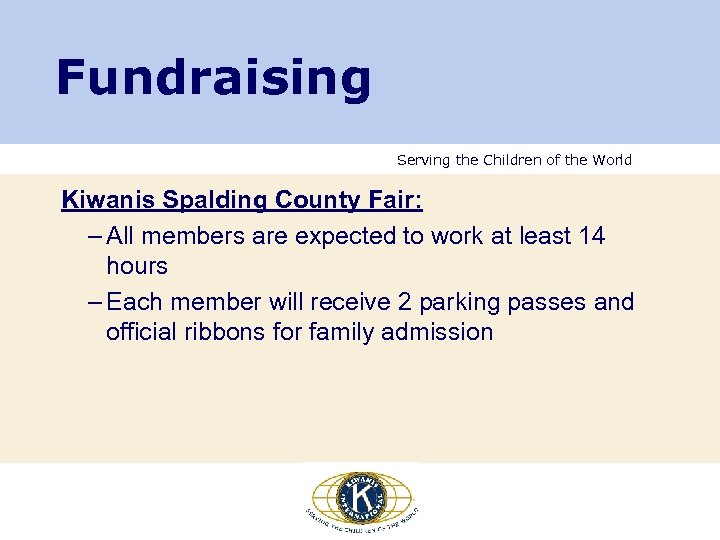 Fundraising Serving the Children of the World Kiwanis Spalding County Fair: – All members