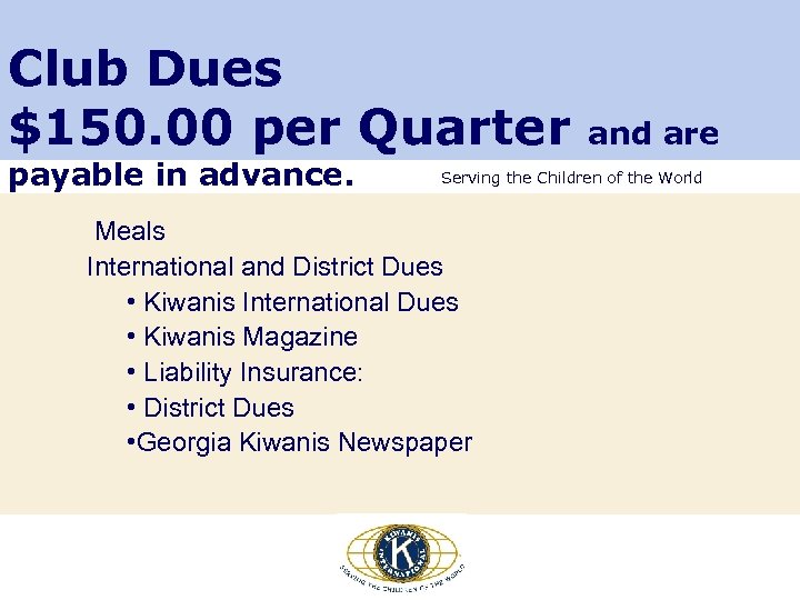 Club Dues $150. 00 per Quarter payable in advance. and are Serving the Children