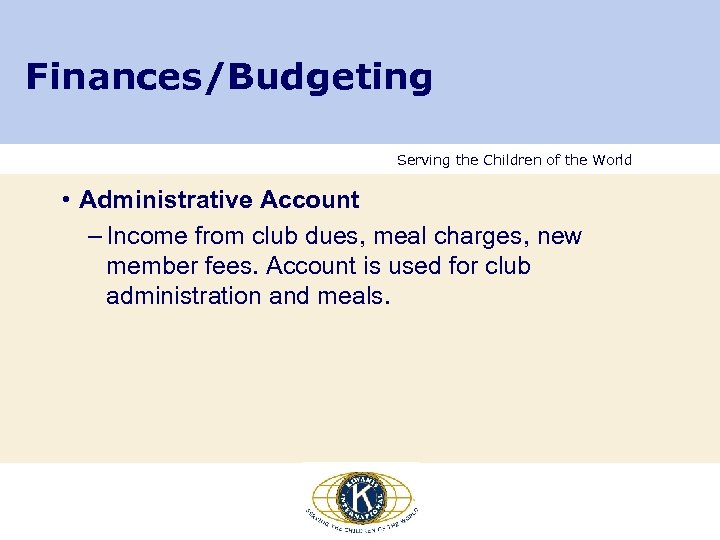 Finances/Budgeting Serving the Children of the World • Administrative Account – Income from club