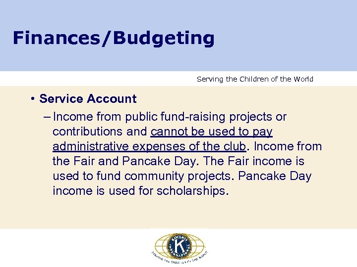 Finances/Budgeting Serving the Children of the World • Service Account – Income from public