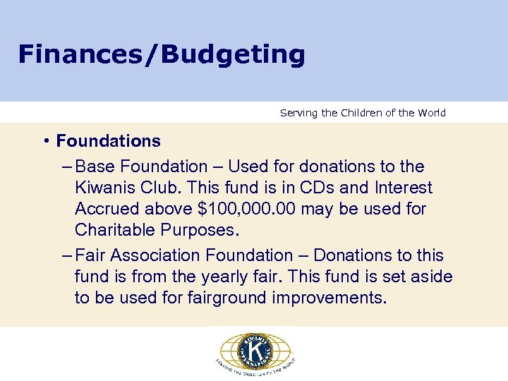 Finances/Budgeting Serving the Children of the World • Foundations – Base Foundation – Used