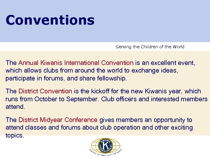 Conventions Serving the Children of the World The Annual Kiwanis International Convention is an