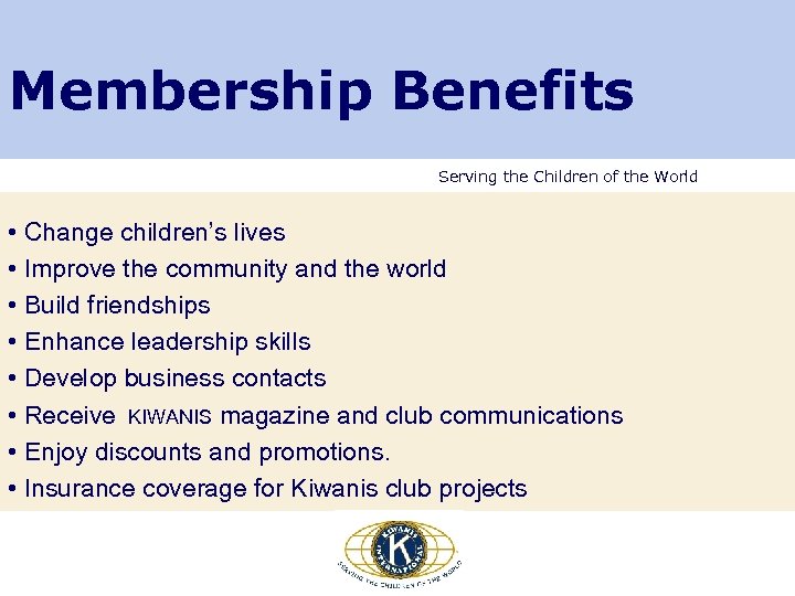 Membership Benefits Serving the Children of the World • Change children’s lives • Improve