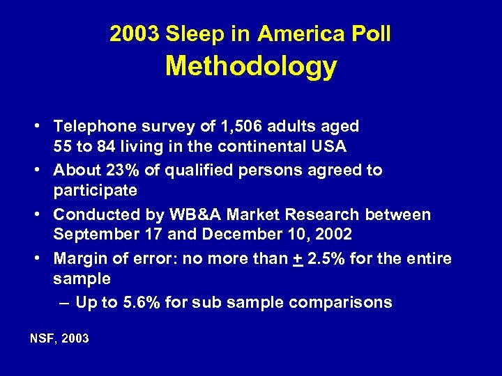 2003 Sleep in America Poll Methodology • Telephone survey of 1, 506 adults aged