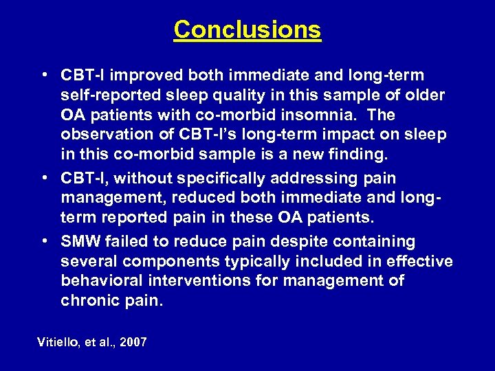 Conclusions • CBT-I improved both immediate and long-term self-reported sleep quality in this sample