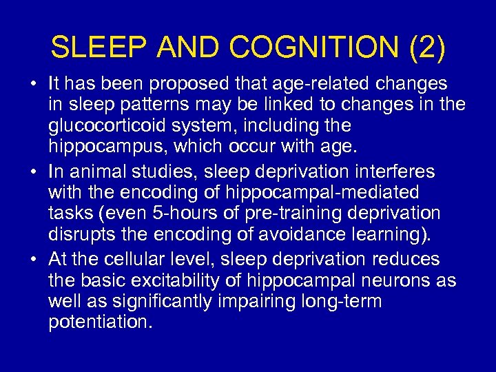 SLEEP AND COGNITION (2) • It has been proposed that age-related changes in sleep