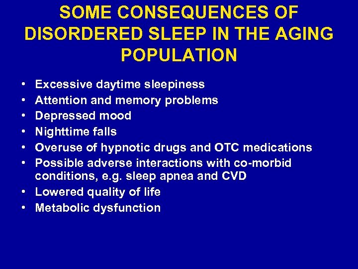 SOME CONSEQUENCES OF DISORDERED SLEEP IN THE AGING POPULATION • • • Excessive daytime